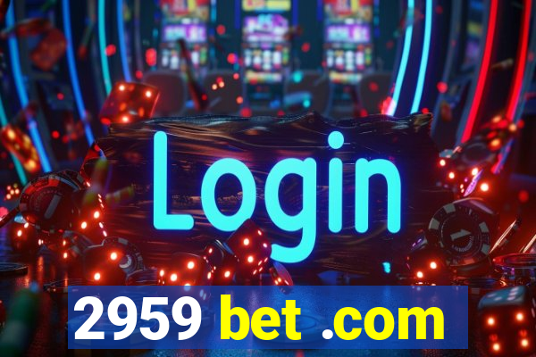 2959 bet .com